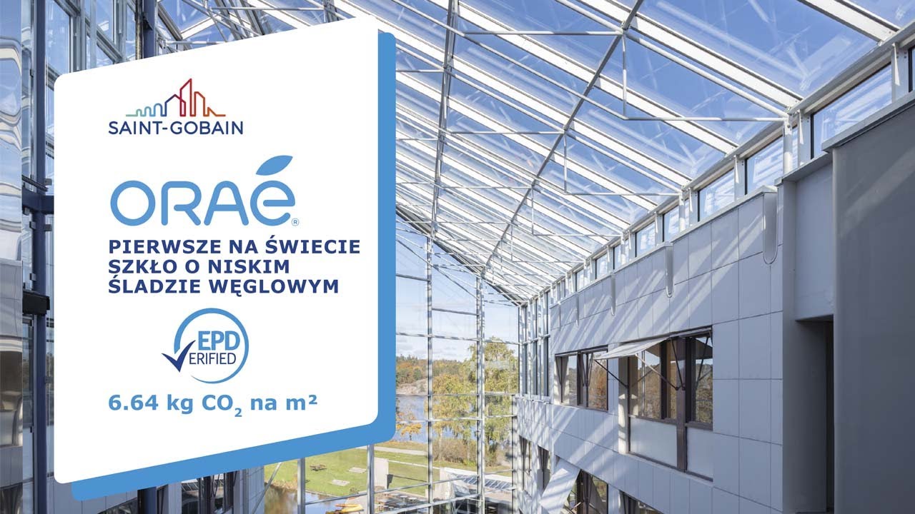 Pierwsze na świecie szkło o niskim śladzie węglowym! ORAÉ od Saint-Gobain Glass z deklaracją EPD thumbnail